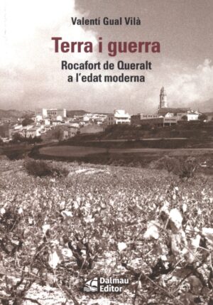 Terra i Guerra. Rocafort de Queralt a l’edat moderna